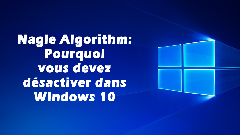 désactiver Nagle Algorithm dans Windows 10,