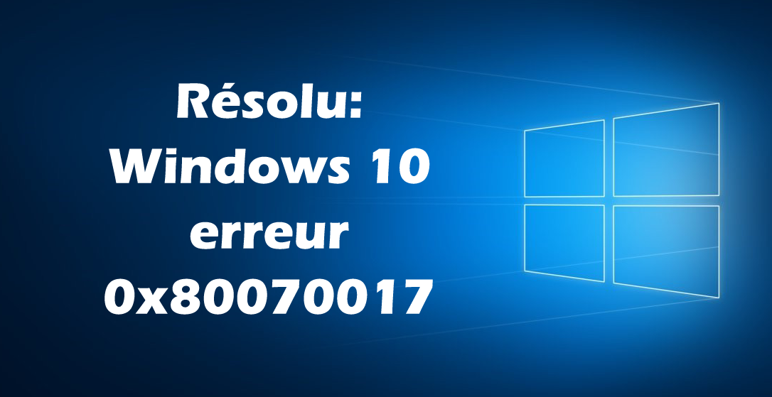erreur 0x80070017