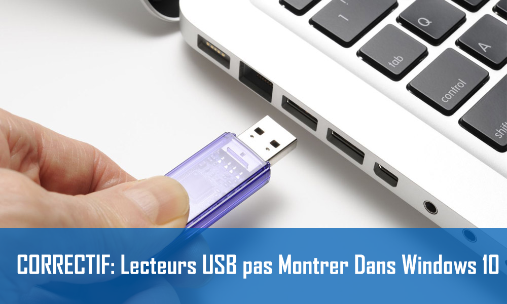fixer USB ne montrant pas dans Windows 10