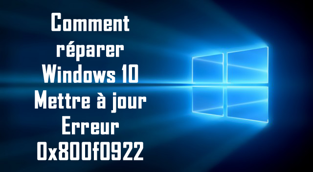 erreur 0x800f0922 dans Windows 10,