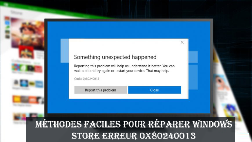 Code d'erreur Windows Store 0x80240013
