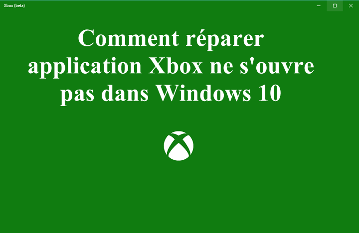 Xbox ne s'ouvre pas dans Windows 10