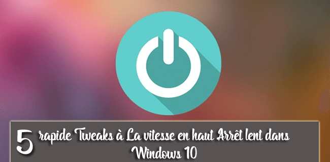 accélérer l'arrêt lent dans Windows 10