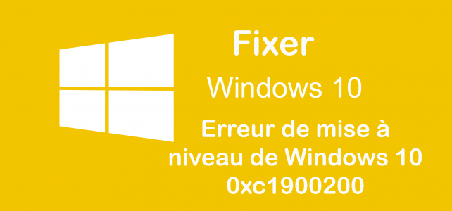 Fixer Erreur de mise à niveau de Windows 10 0xc1900200