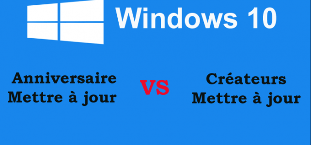 Windows 10 Anniversaire Vs Creators Mettre à jour Connaître Lequel est mieux