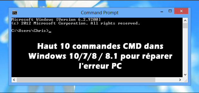 Haut 10 commandes CMD dans Windows 10/7/8 / 8.1 pour réparer l’erreur PC