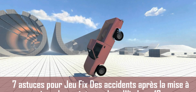 7 astuces pour Jeu Fix Des accidents après la mise à jour des créateurs dans Windows 10