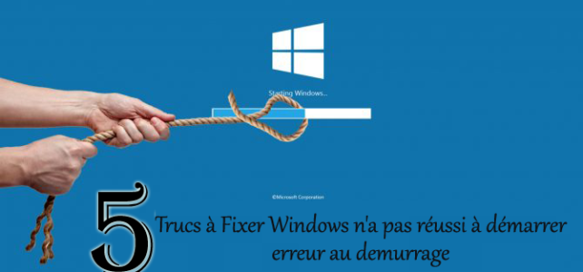 5 Trucs à Fixer Windows n’a pas réussi à démarrer erreur au demurrage